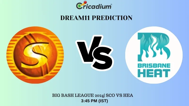 SCO vs HEA Dream11 Prediction for Today Big Bash League 2024 Match 12