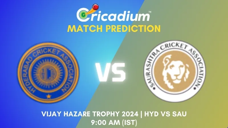 Vijay Hazare Trophy 2024 Group B HYD vs SAU Match Prediction